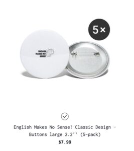 English Makes No Sense - Buttons large 2.2'' (5-pack) is in stock